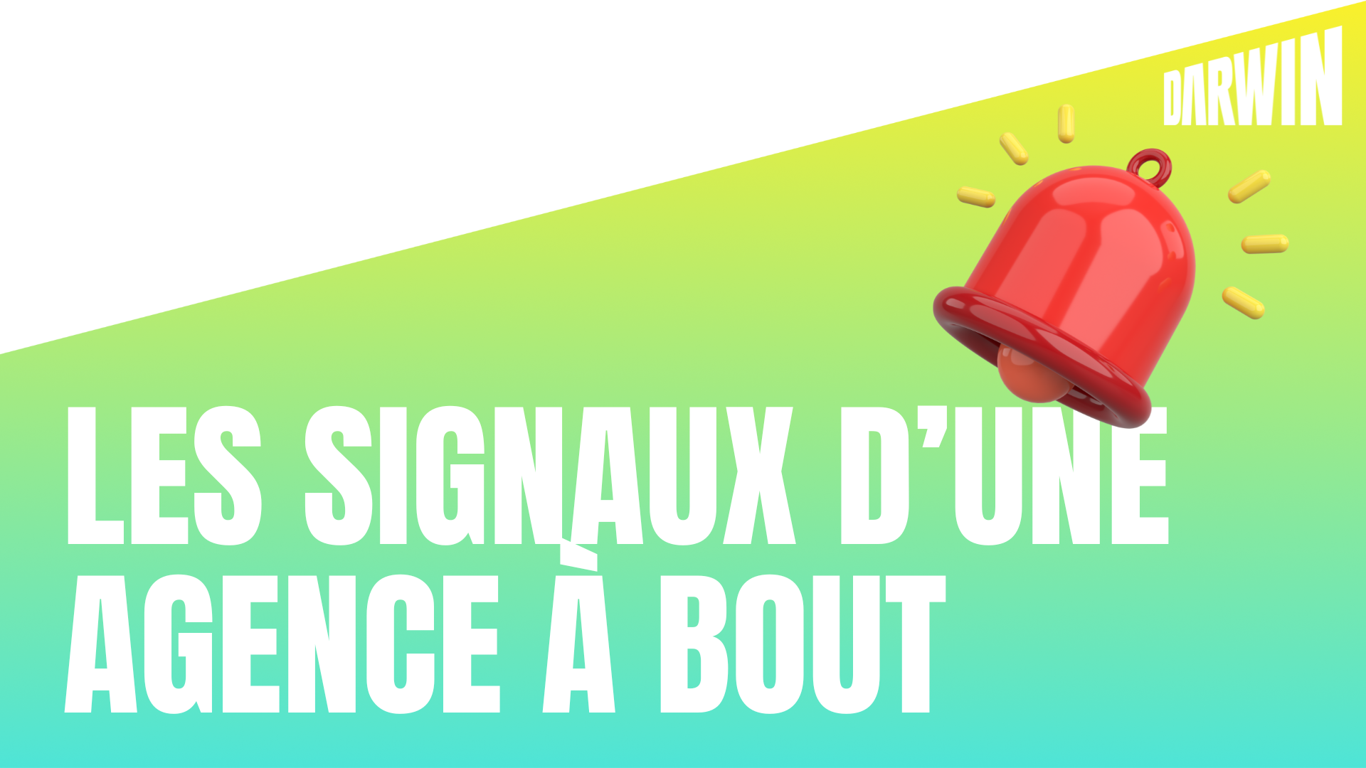 les signaux d'une agence à bout